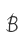 B