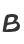 B