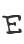 E