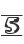 5