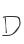 D
