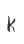 k