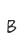B