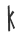 K