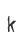 k