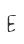 E