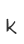 k