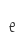 e