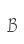 B