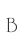 B