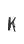 k