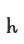 h