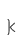 k