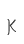 K
