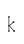 k