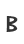 B