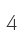 4