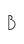 B