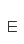 E