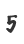 5