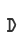 D