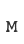 M