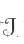 J