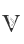 V