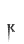 K