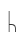 h