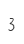 3
