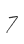 7