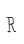 R