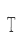 T