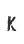 K