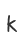 k
