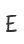 E