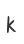 k