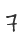 7