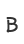 B