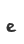 e