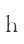 h