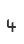 4