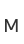 M