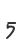 5
