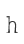 h