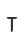 T