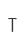 T