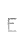 E