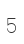 5